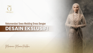 Rekomendasi Sewa Wedding Dress Medan dengan Desain Eksklusif
