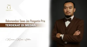 Rekomendasi Sewa Jas Pengantin Pria Terdekat di Medan